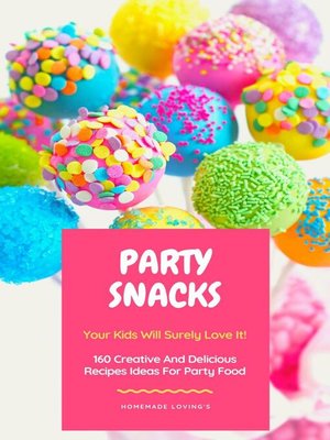 cover image of Party Snacks--Your Kids Will Surely Love It!